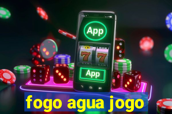 fogo agua jogo